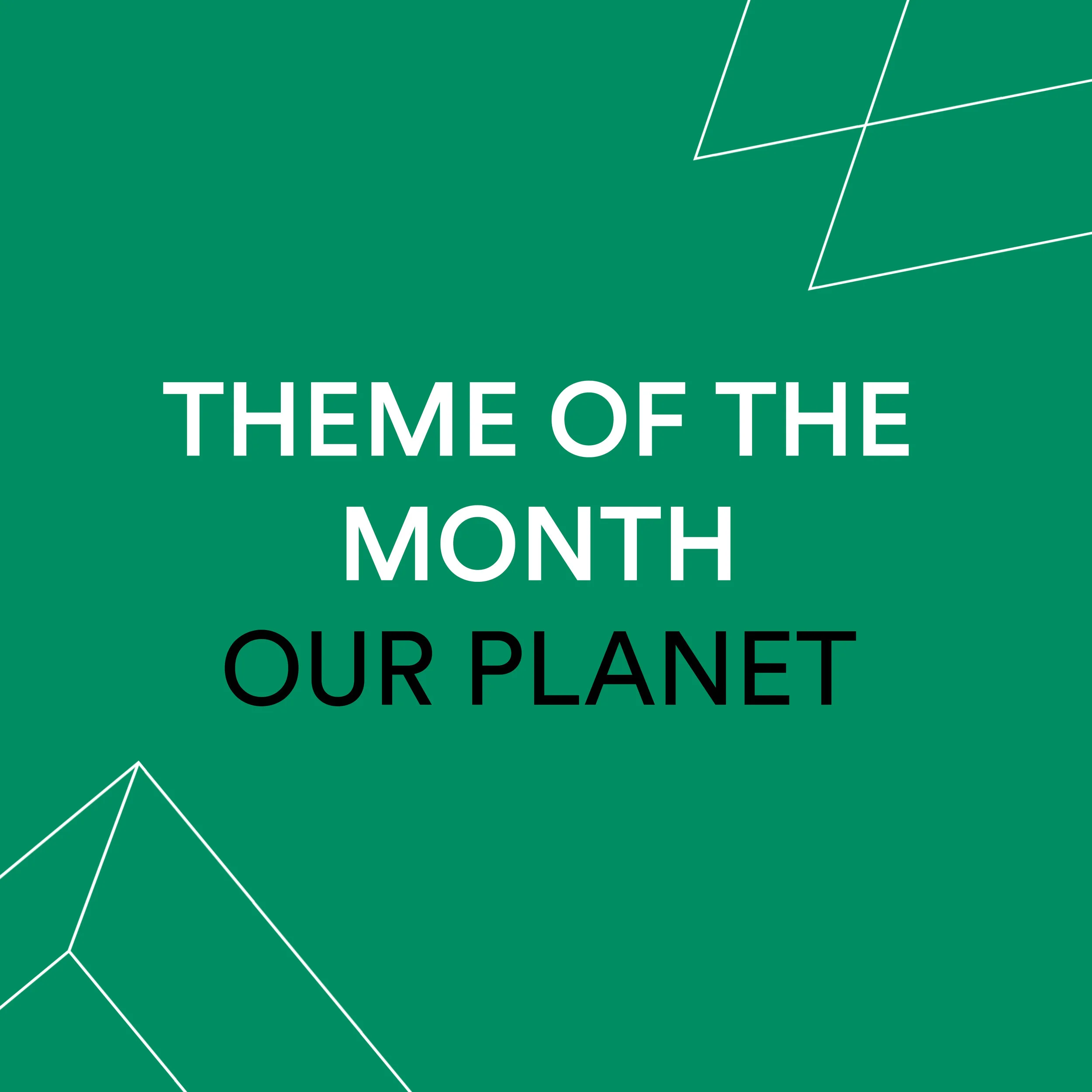 Theme of the Month - Our Planet