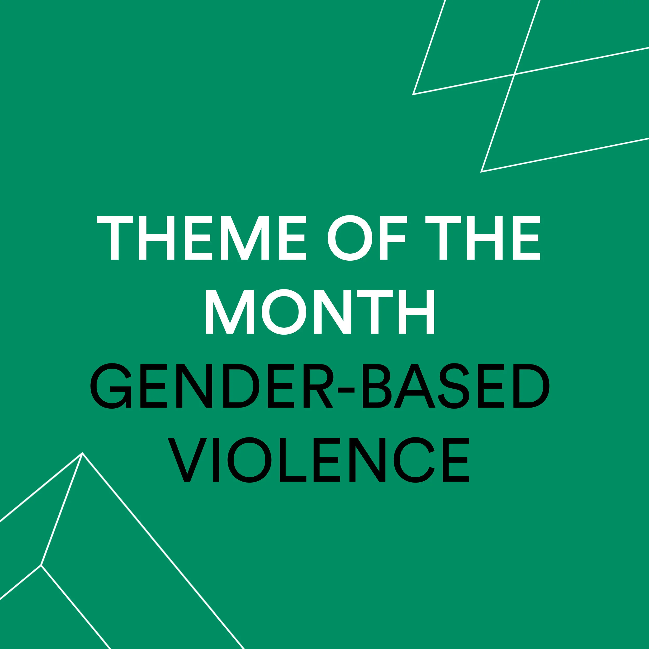 Theme of the Month - Gender-Based Violence