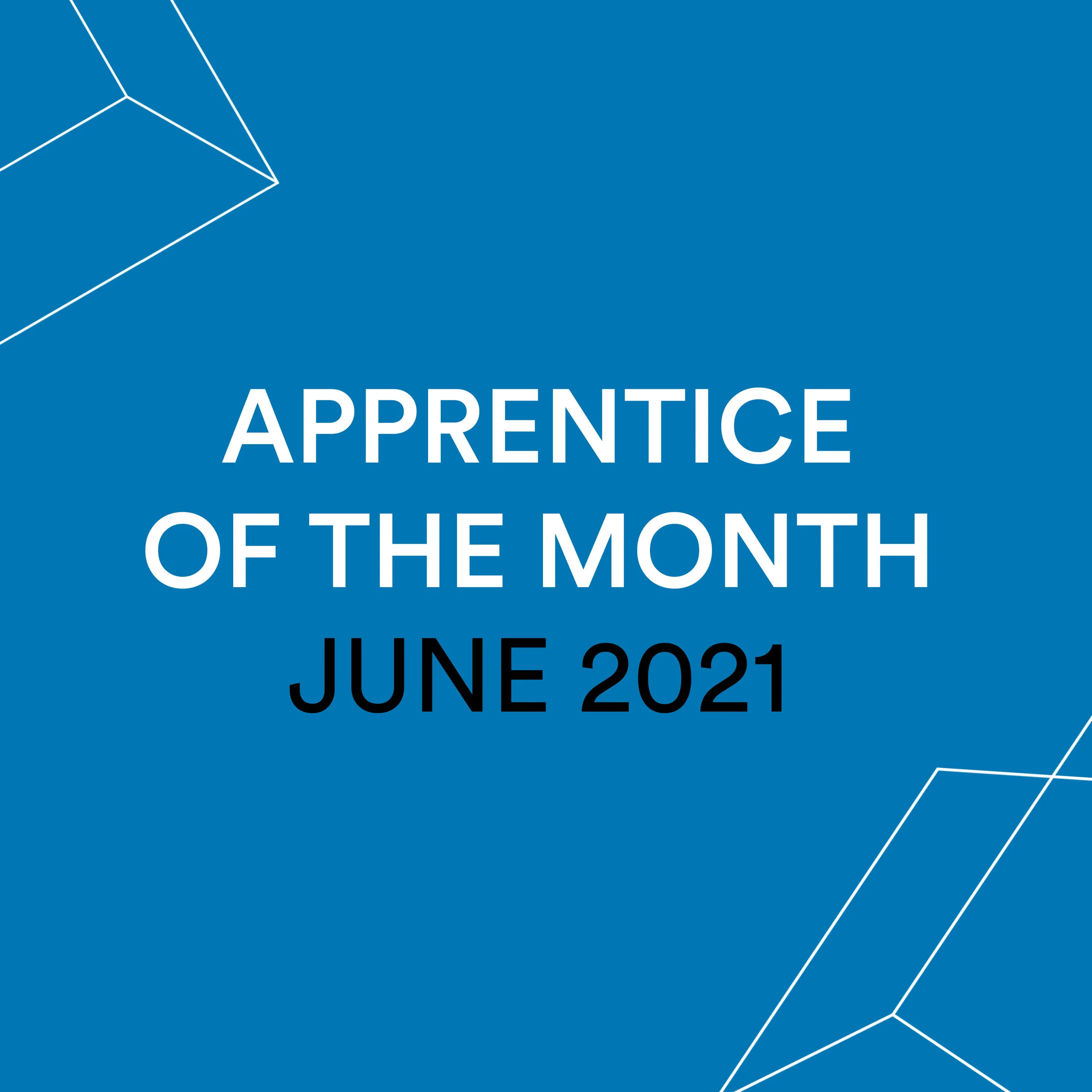 Apprentice of the Month - June 21