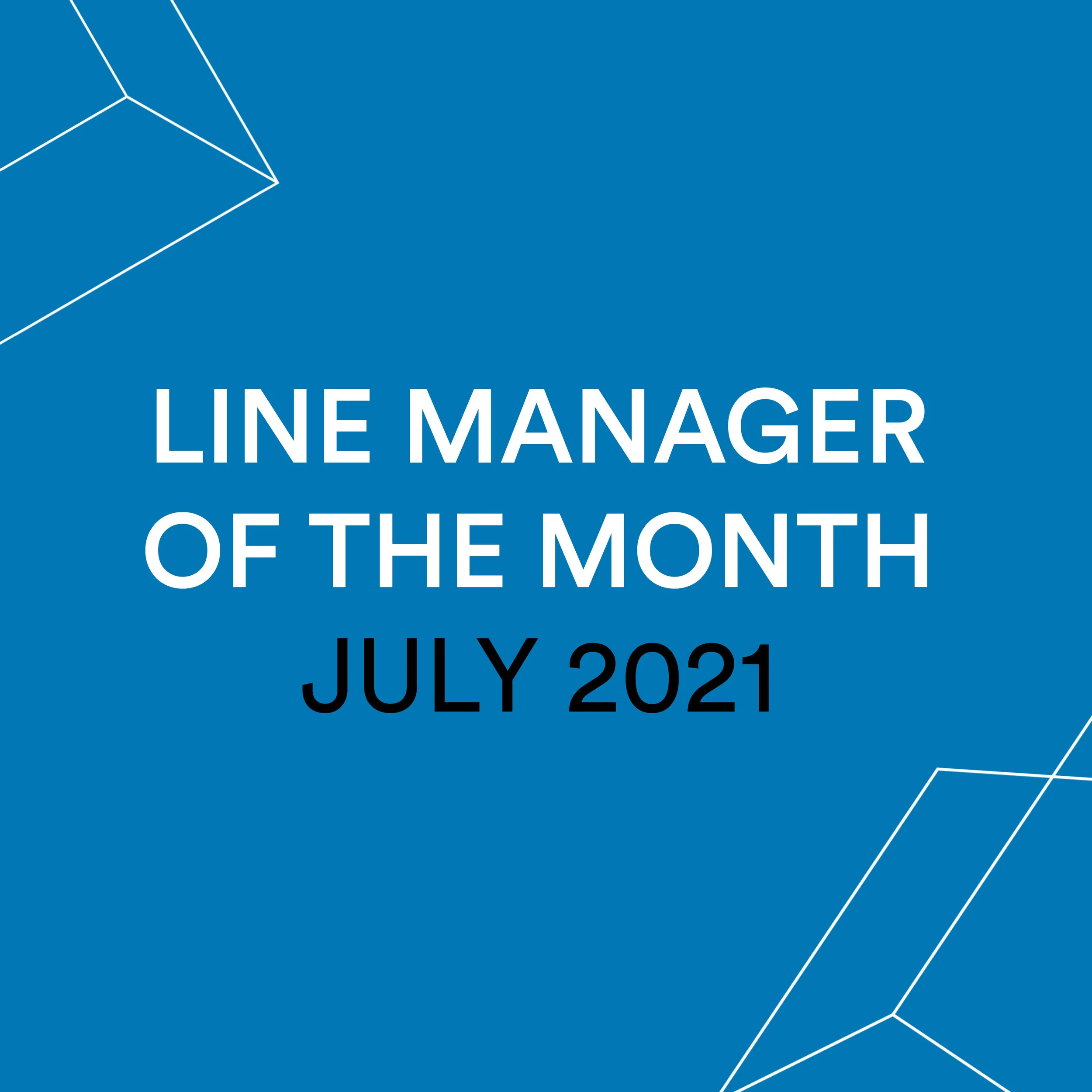 Line Manager of the Month - July 21