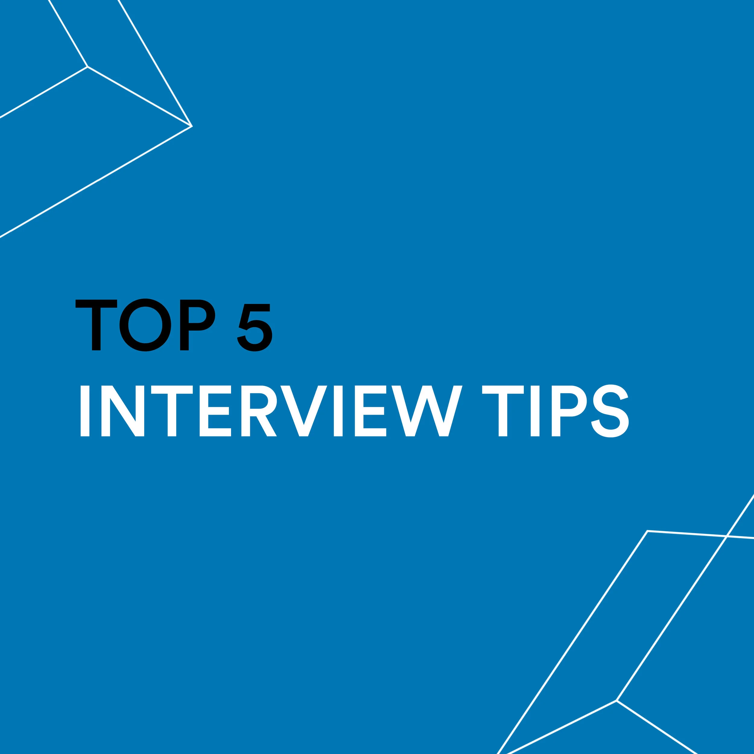 Top 5 Interview Tips