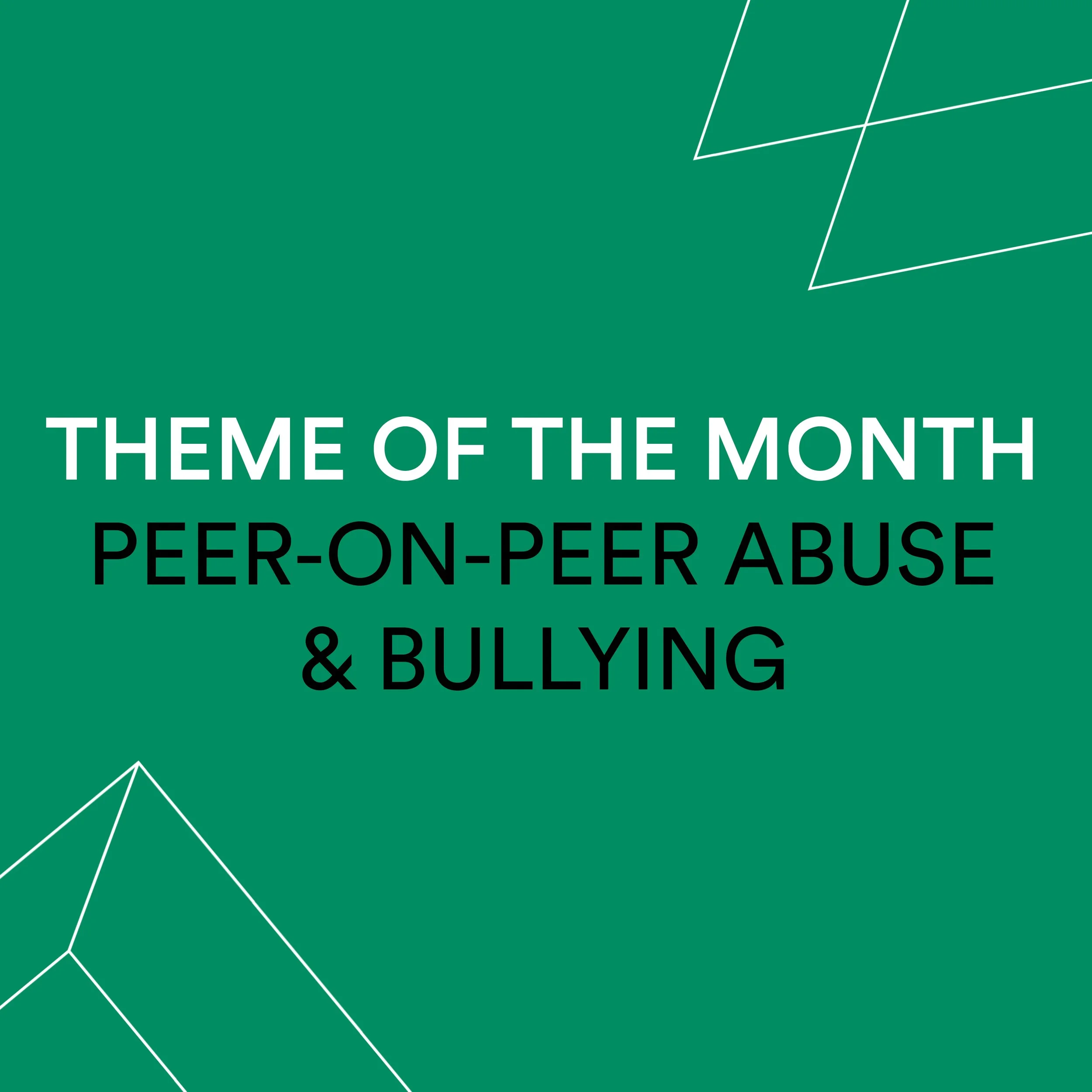 Theme of the Month - Peer on Peer Abuse and Bullying