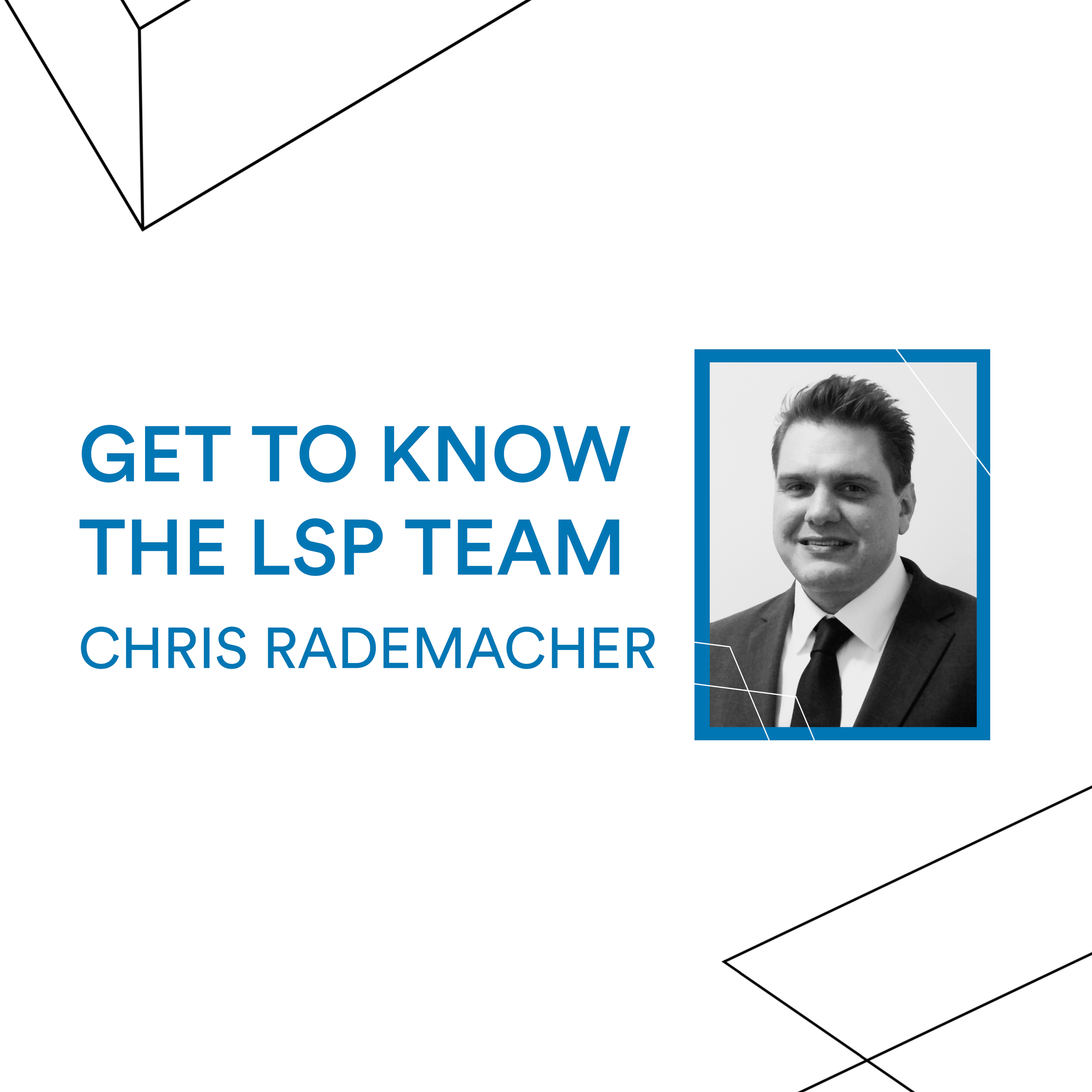 Get to know the LSP Team - Chris Rademacher