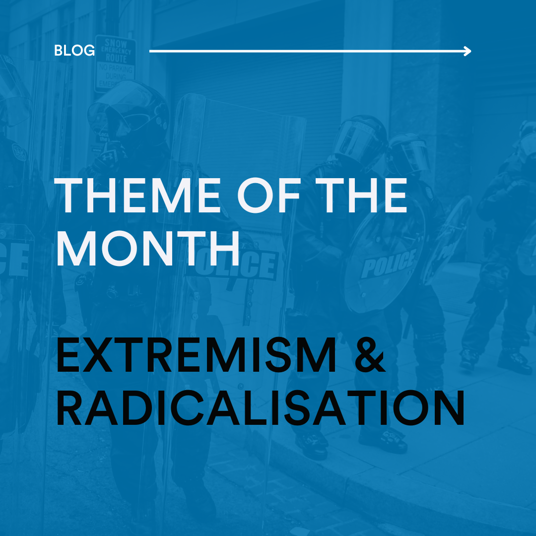 Theme of the Month - Extremism and Radicalisation