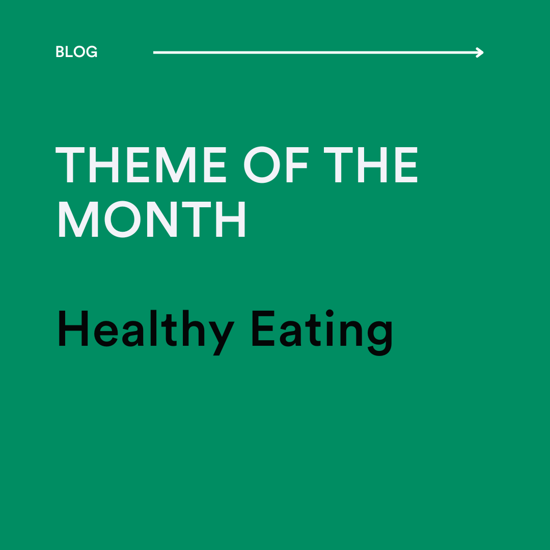 Theme of the Month - Healthy Eating