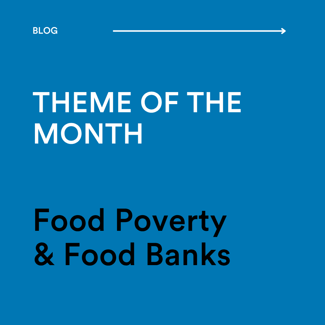 Theme of the Month - Food Poverty and Food Banks