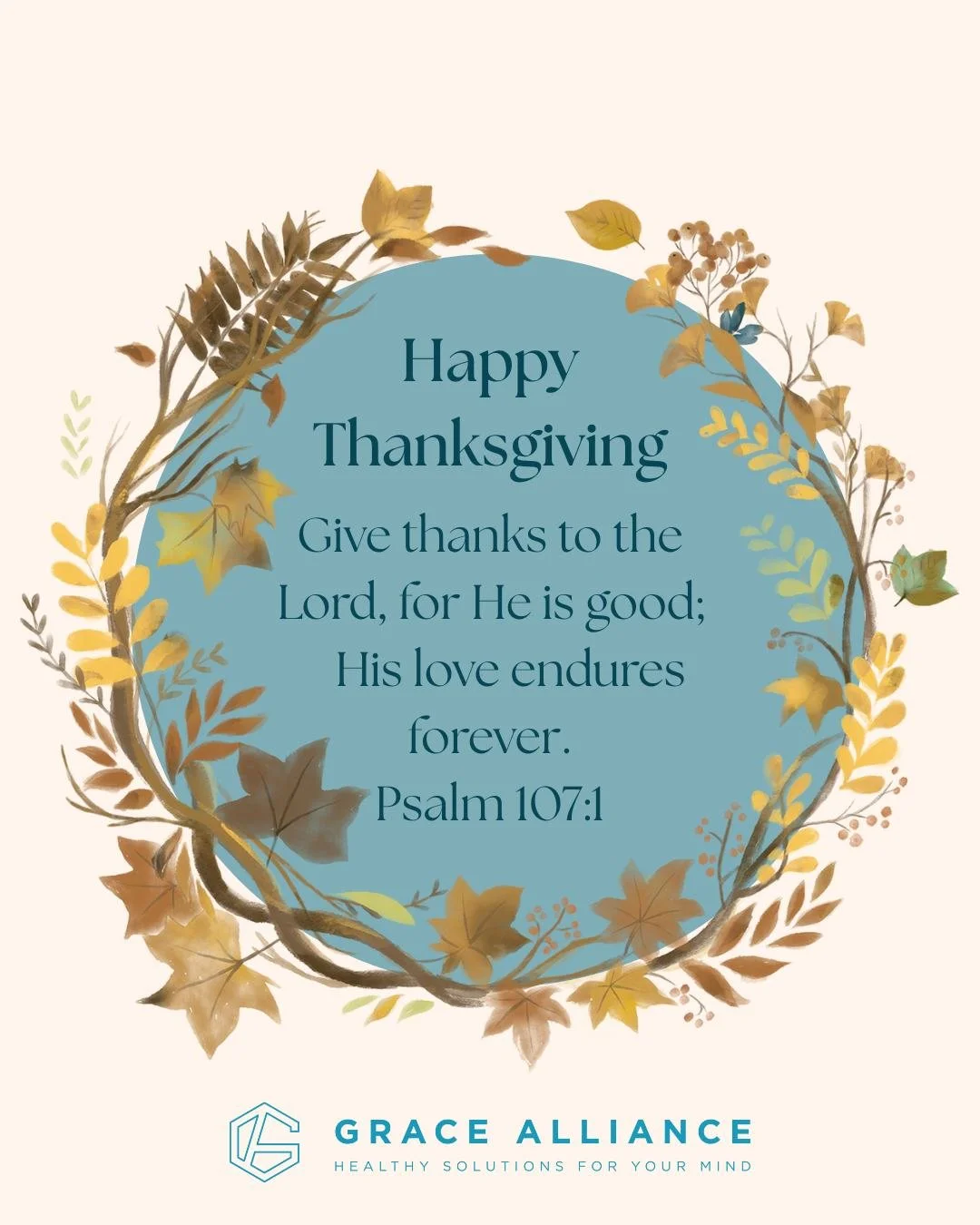 Happy Thanksgiving from us here at the Grace Alliance!

#ChristianMentalHealth #FaithAndMentalHealth #MentalHealthGraceAlliance #Thanksgiving