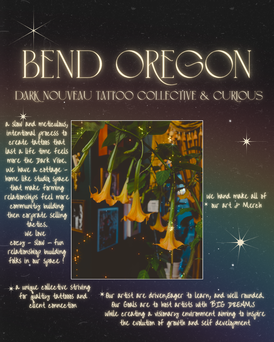 A promotional poster for Bend Oregon Dark Nouveau Tattoo Collective & Curious featuring a central photo of hanging yellow flowers, surrounded by handwritten-style text on a starry night sky background.
