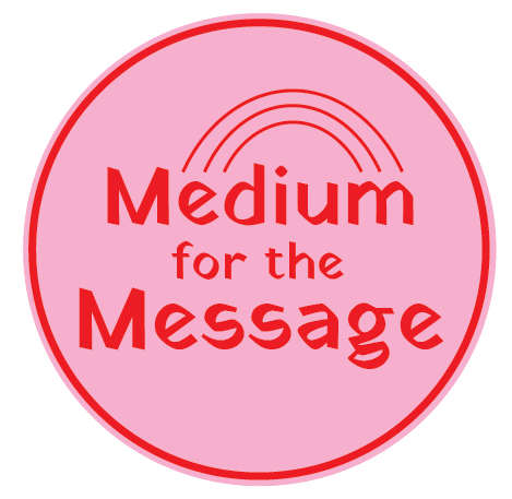 Medium for the Message