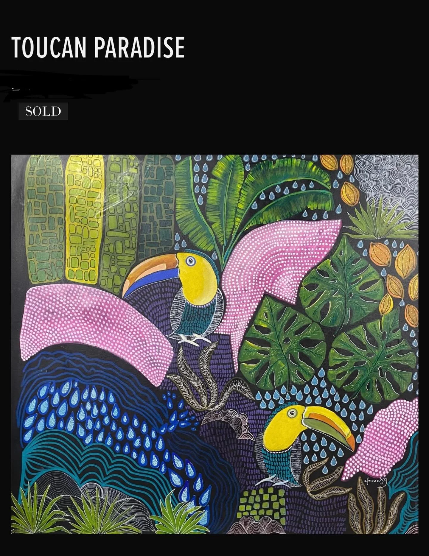 SOLD!!!! This one is very special to me, I made it in the 2021. This work initiated an entire new style and direction for me. It was the beginning of my new journey in art. I am grateful to my beautiful toucans for keeping me grounded in uncertainty 