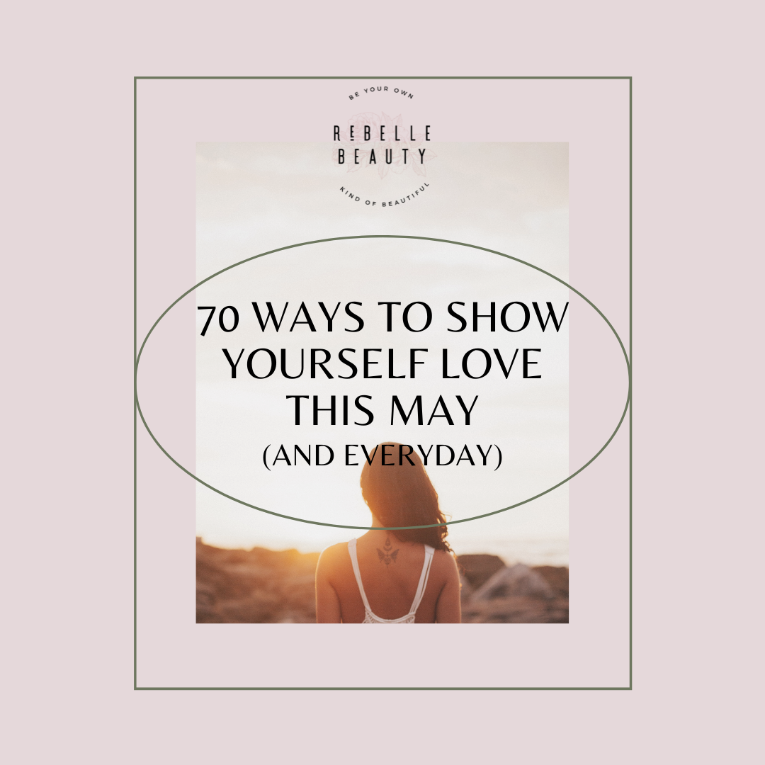 70 Ideas to Show Yourself Love this May &amp; Everyday