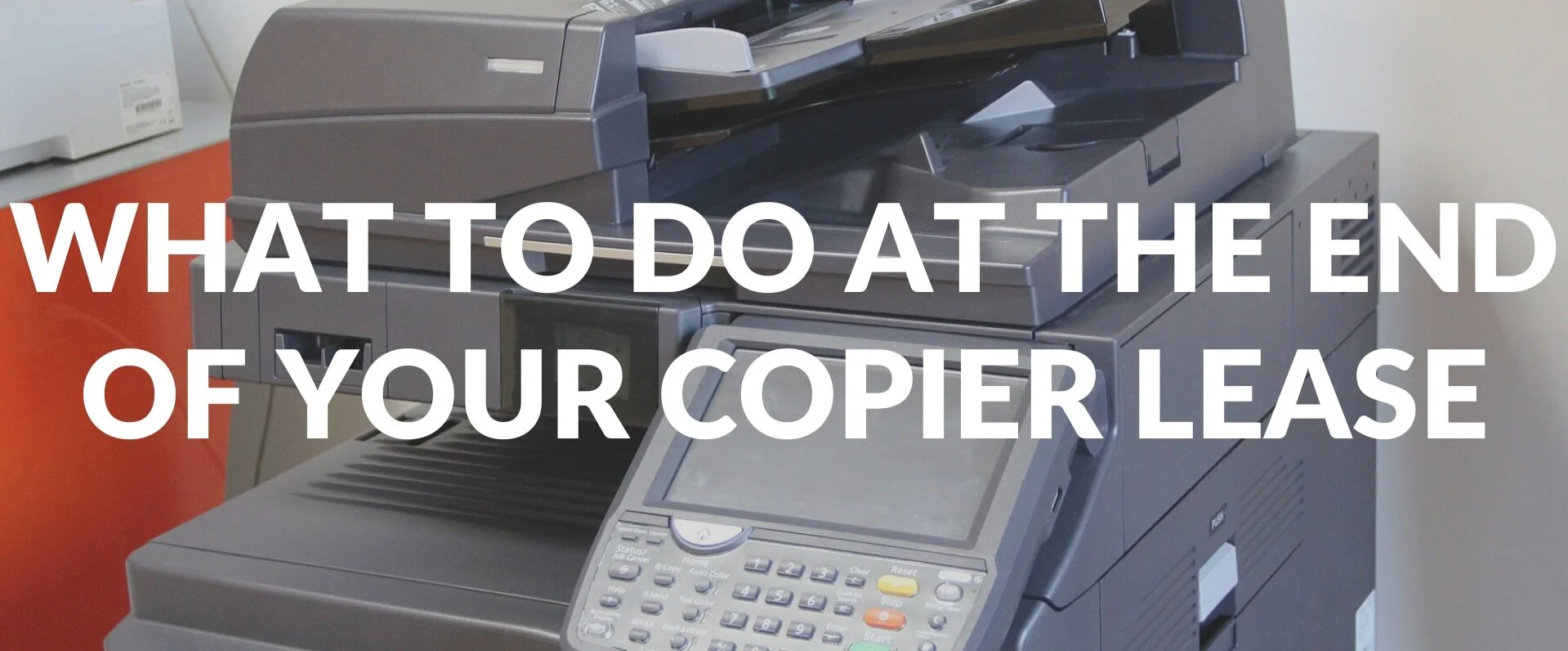 WHAT+TO+DO+AT+THE+END+OF+YOUR+COPIER+LEASE+copy.jpg