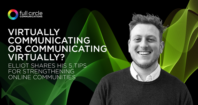 Virtually communicating or communicating virtually? 5 tips for developing your online communities