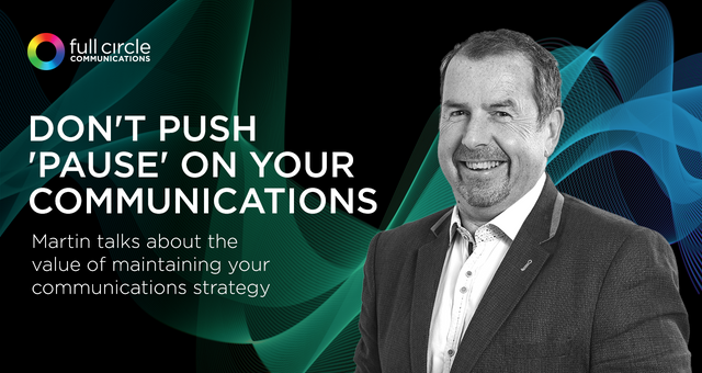 Don’t push ‘pause’ on your communications