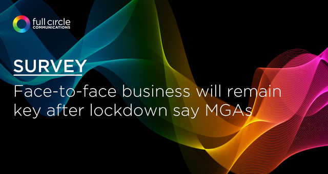 Face-to-face business will remain key after lockdown say MGAs: survey 