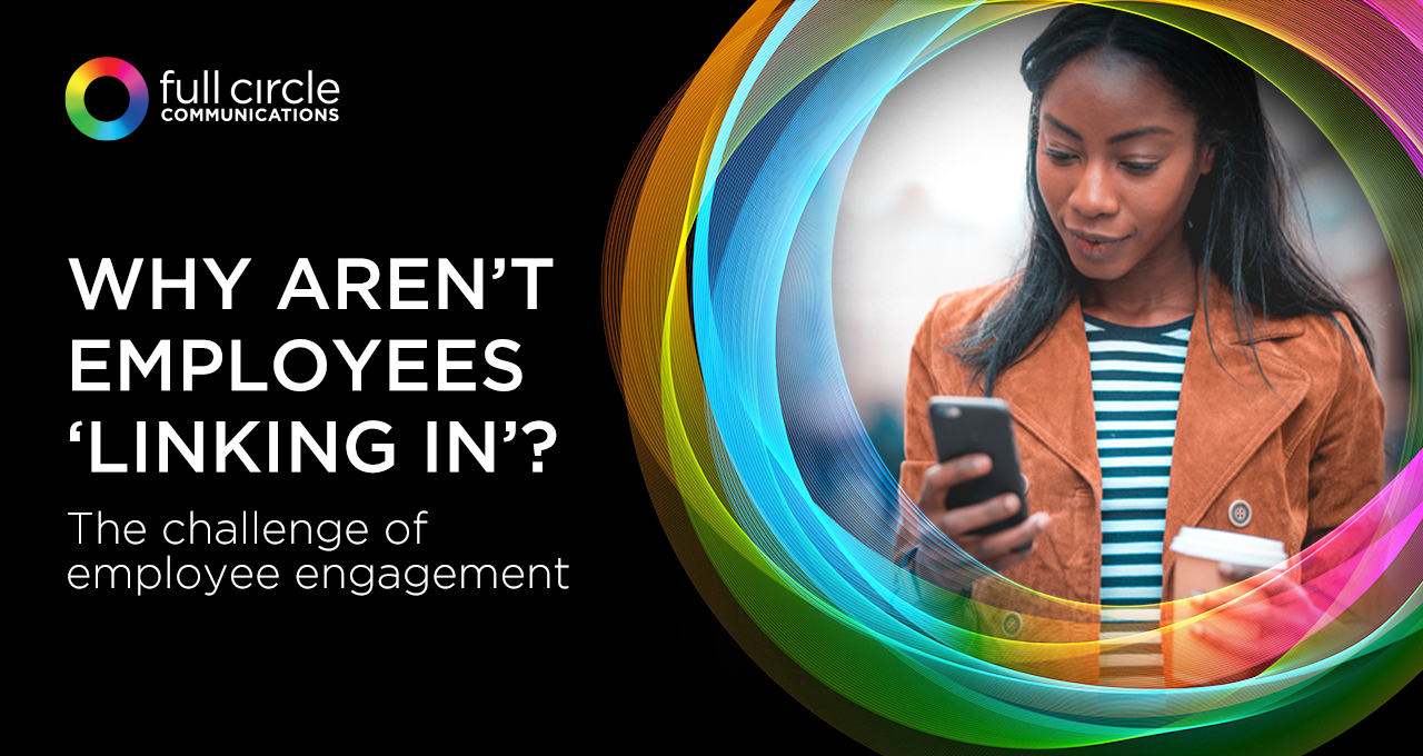 Why aren’t employees ‘linking in’: the challenge of employee engagement