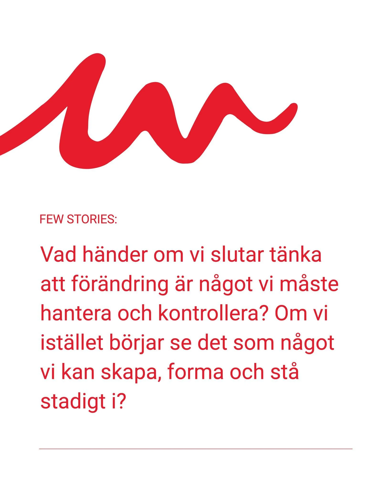 Vad h&auml;nder om vi slutar se f&ouml;r&auml;ndring som n&aring;got vi m&aring;ste hantera  och ist&auml;llet b&ouml;rjar se det som n&aring;got vi kan forma och st&aring; stadigt i?

Innan Few fruktade hon f&ouml;r&auml;ndringsprocesser. De k&auml;