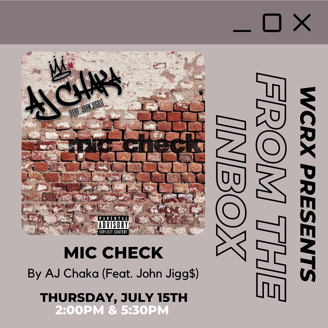 Today we&rsquo;re playing &ldquo;Mic Check&rdquo; by AJ Chaka (Feat. John Jigg$) at 2:00PM and again at 5:30PM CST!

Make sure to tune into WCRXFM! 

#FromTheInbox #WCRX #Chicago #WeeklyPost