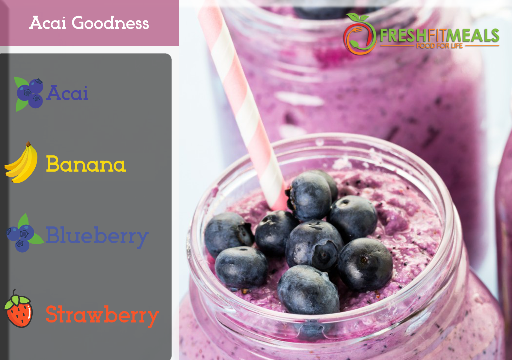 Strawberry, banana, blueberry, and açaí.