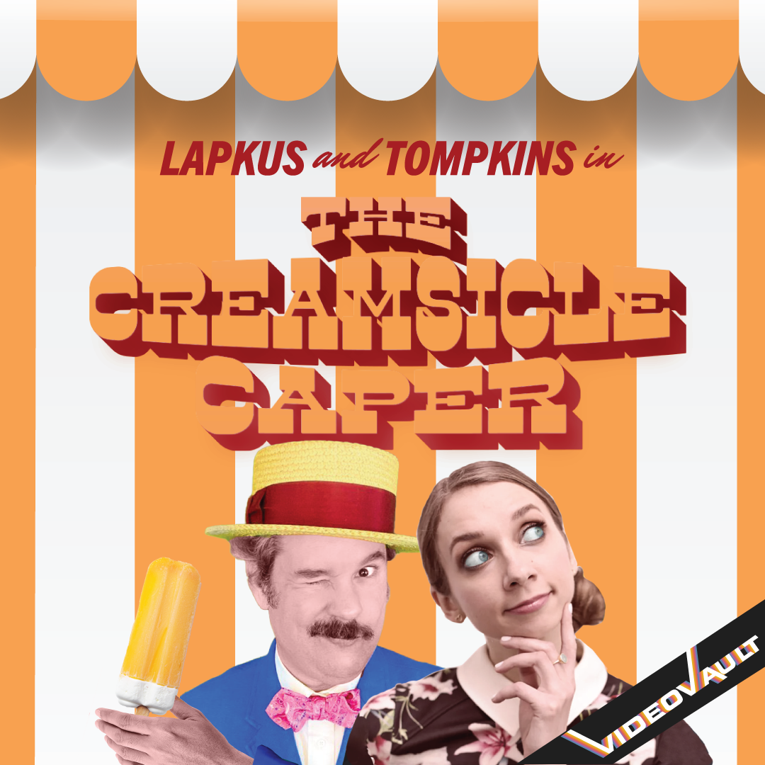 Lapkus and Tompkins in the Creamsicle Caper