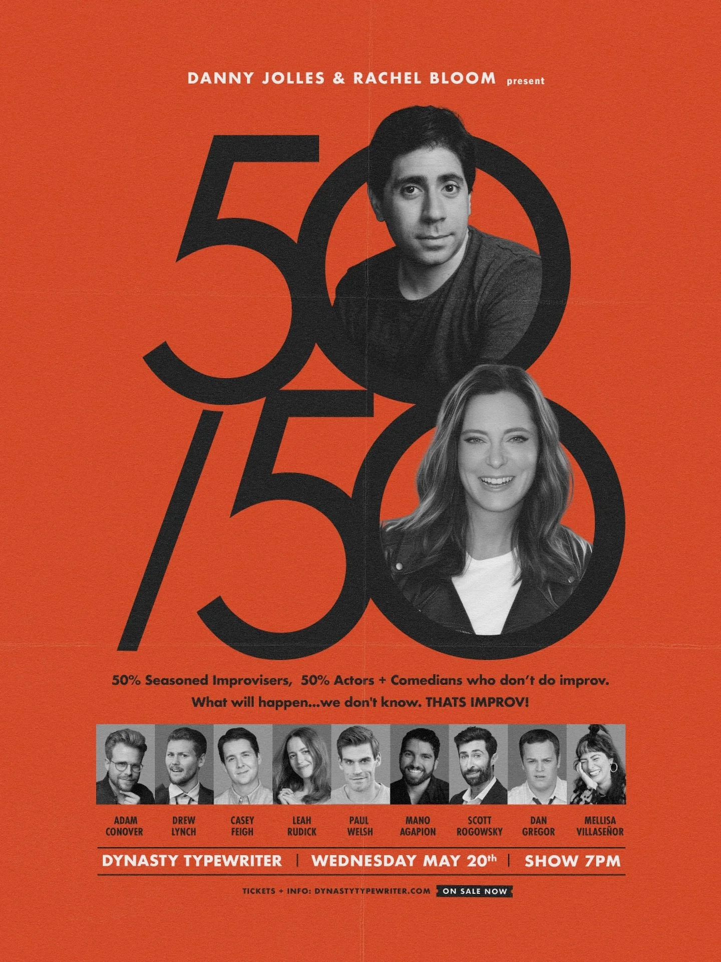 FULL CAST ANNOUNCED!! On Wednesday May 20th Danny Jolles and Rachel Bloom present 50/50. 50% seasoned improvisers and 50% actors and comedians who don't know how to do improv do an improv show together. What will happen... we don't know. THATS IMPROV