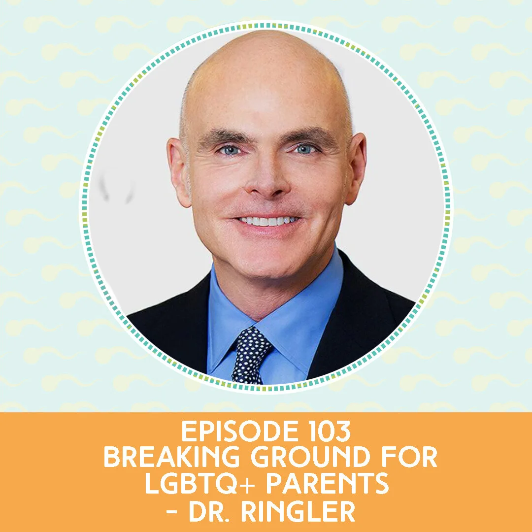 Episode 103: Breaking Ground For LGBTQ+ Parents - Dr. Ringler
