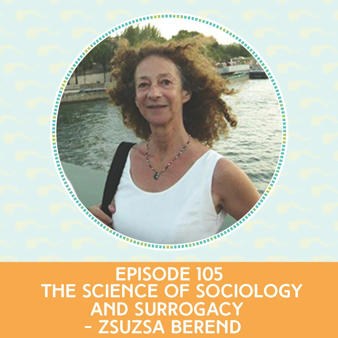 Episode 105: The Science of Sociology and Surrogacy  - Zsuzsa Berend 