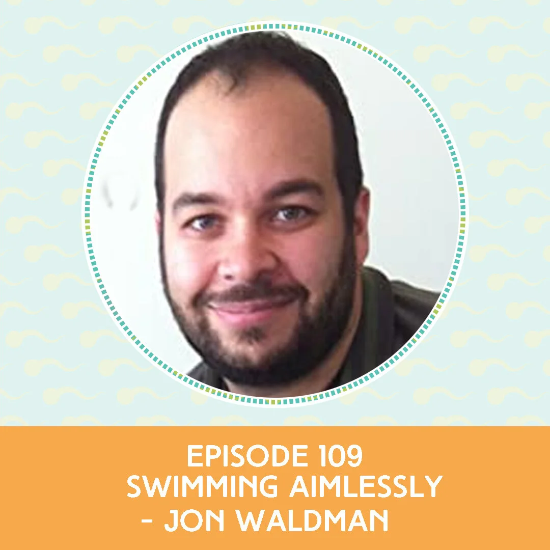 Episode 109: - Swimming Aimlessly – Jon Waldman