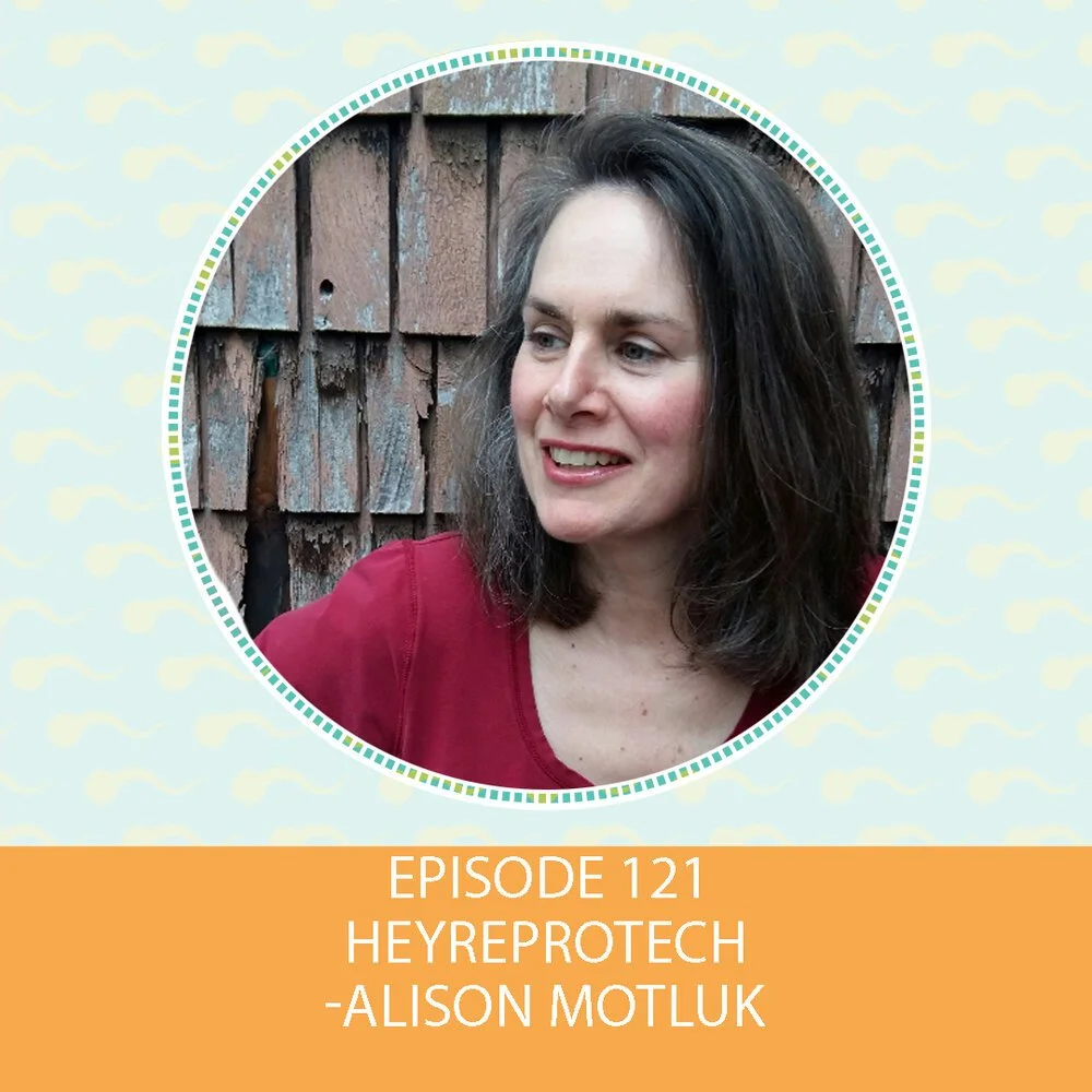 Episode 121: HeyReprotech – Alison Motluk