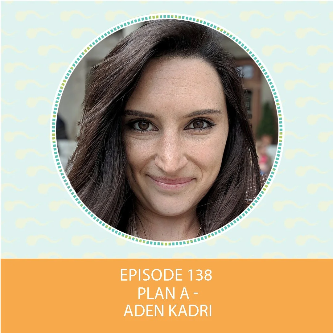 Episode 138: Plan A – Aden Kadri