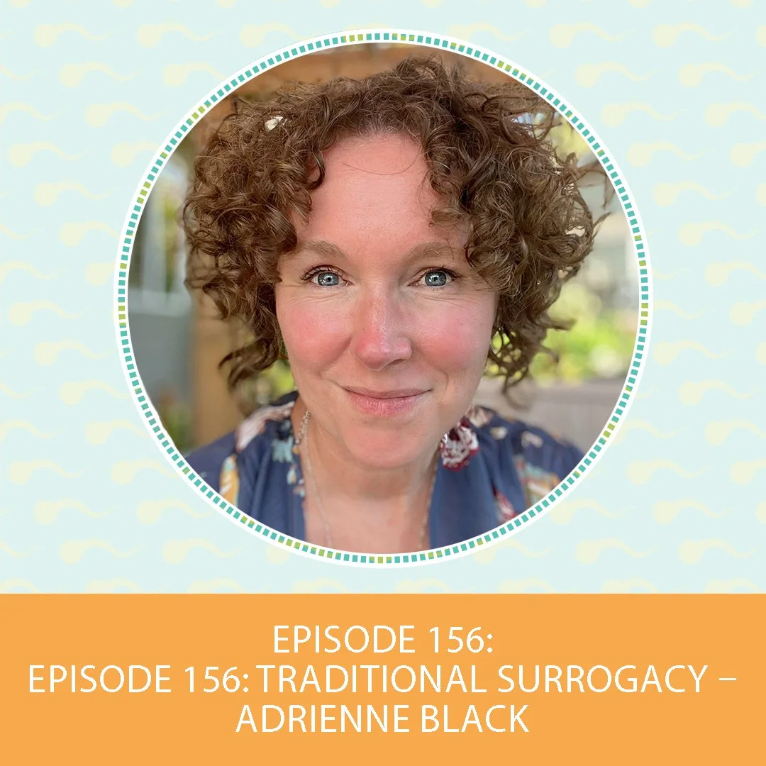 Episode 156: Traditional Surrogacy – Adrienne Black