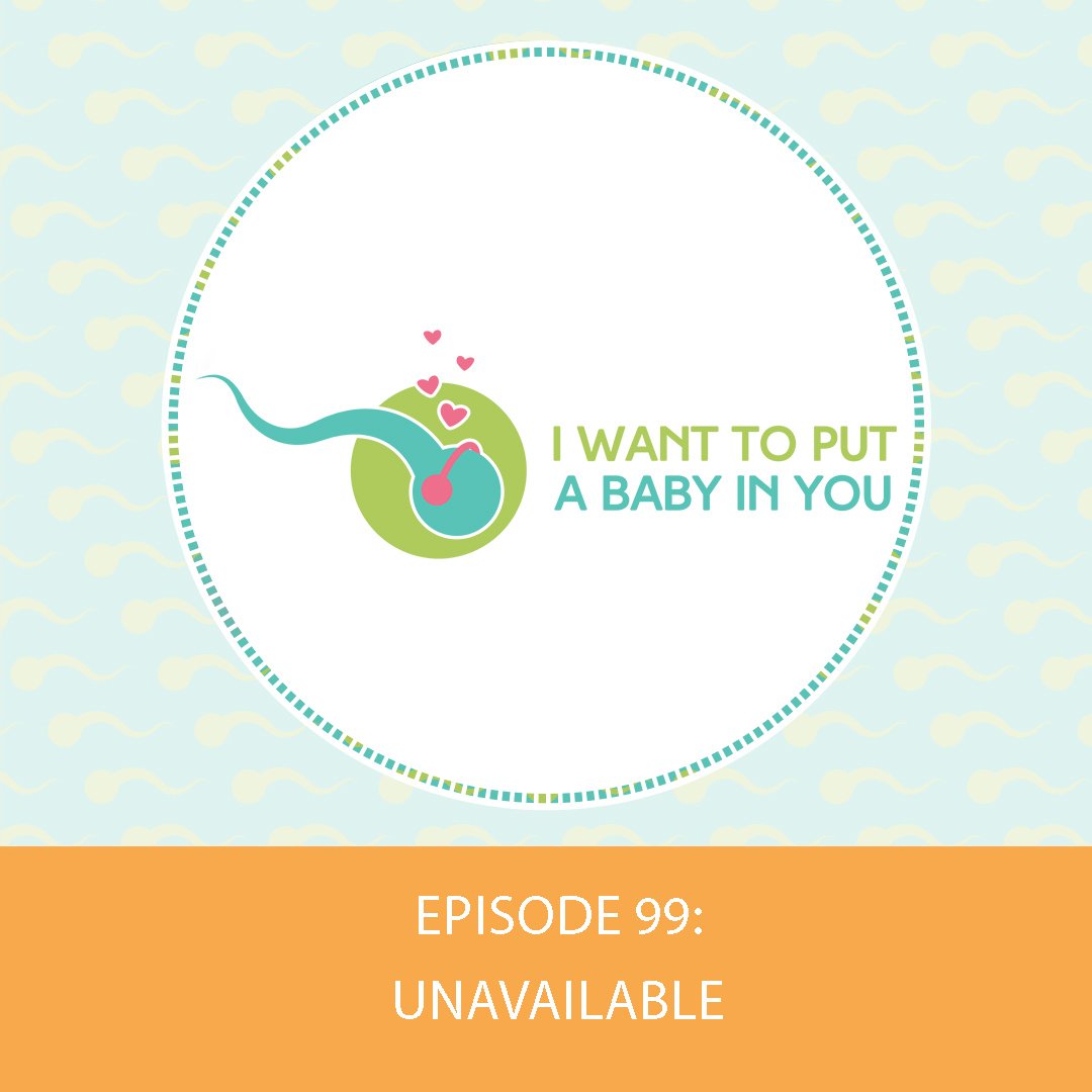 Episode 99: Unavailable 