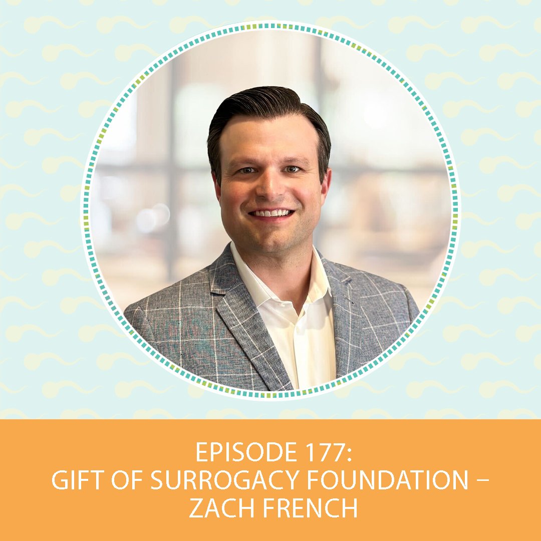 Episode 177: Gift of Surrogacy Foundation – Zach French