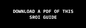 Text on a black background reading, 'DOWNLOAD A PDF OF THIS SROI GUIDE'.
