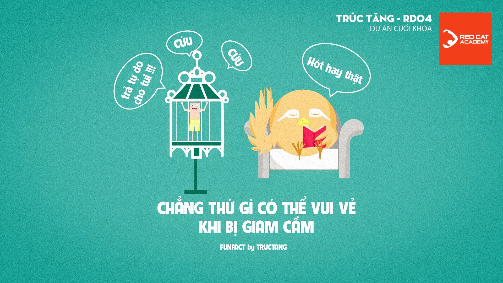 Chẳng thứ gì có thể vui vẻ khi bị giam cầm.