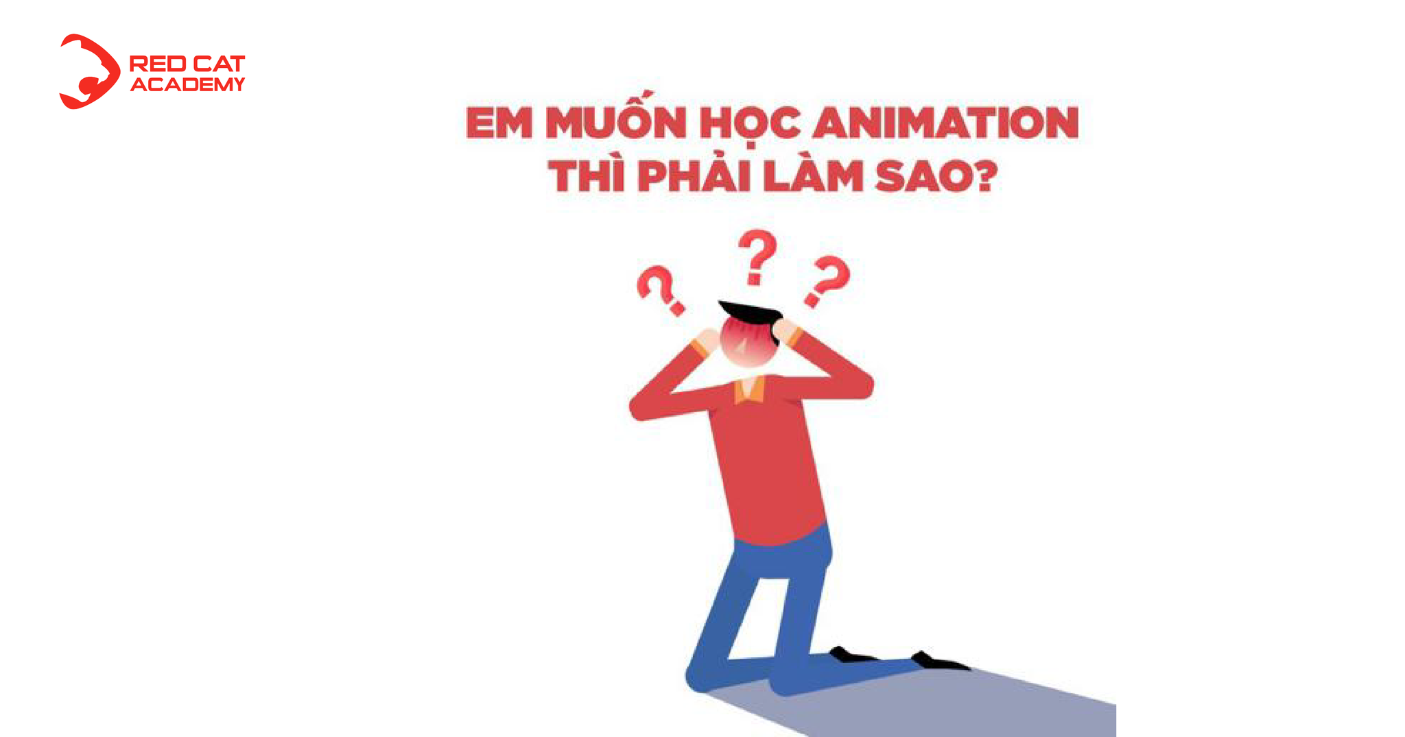 Muốn học Animation thì bắt đầu thế nào? — Red Cat Academy