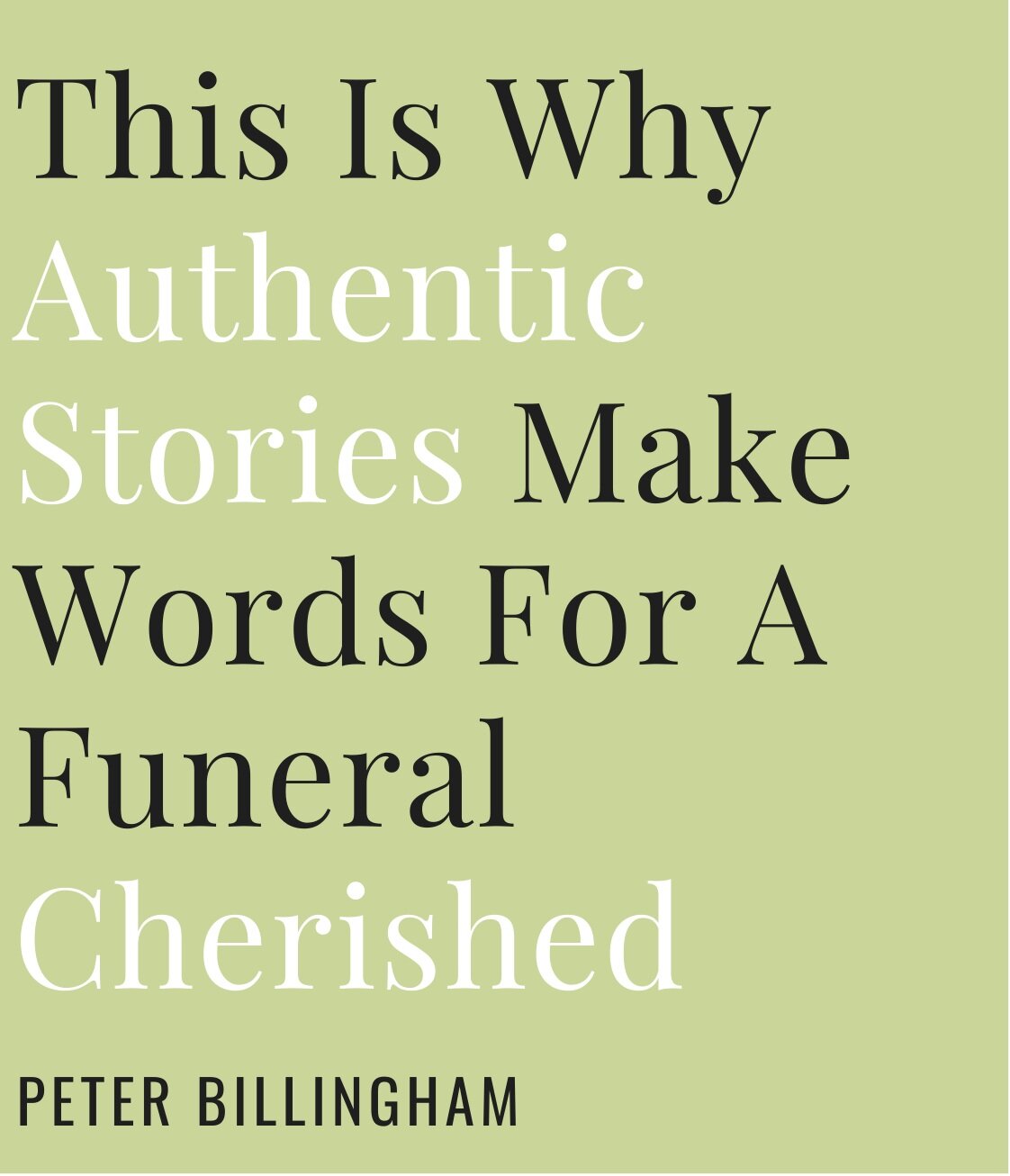 This Is Why Authentic Stories Make Words For A Funeral Cherished