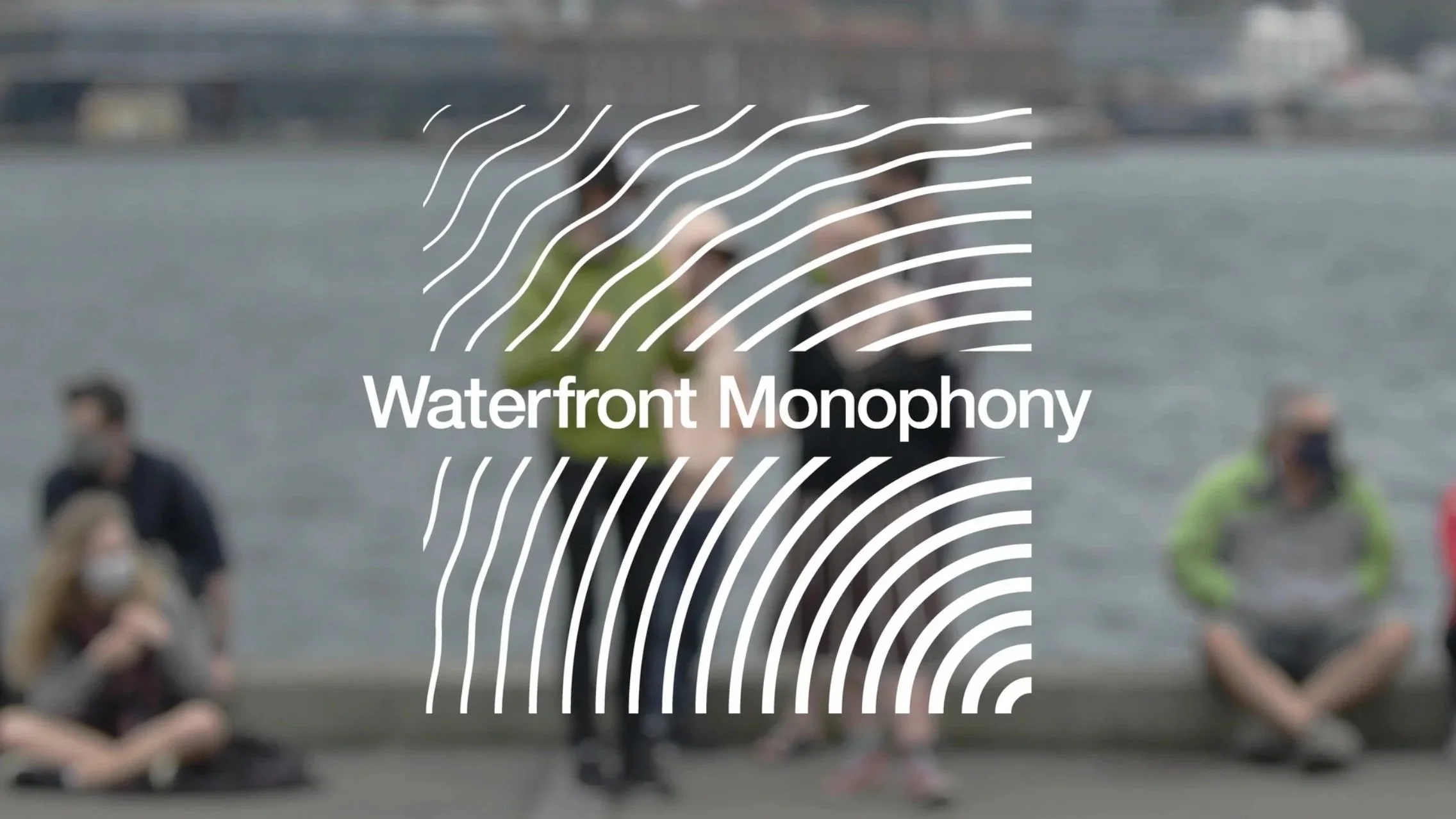 Waterfront Monophony (2021/22)