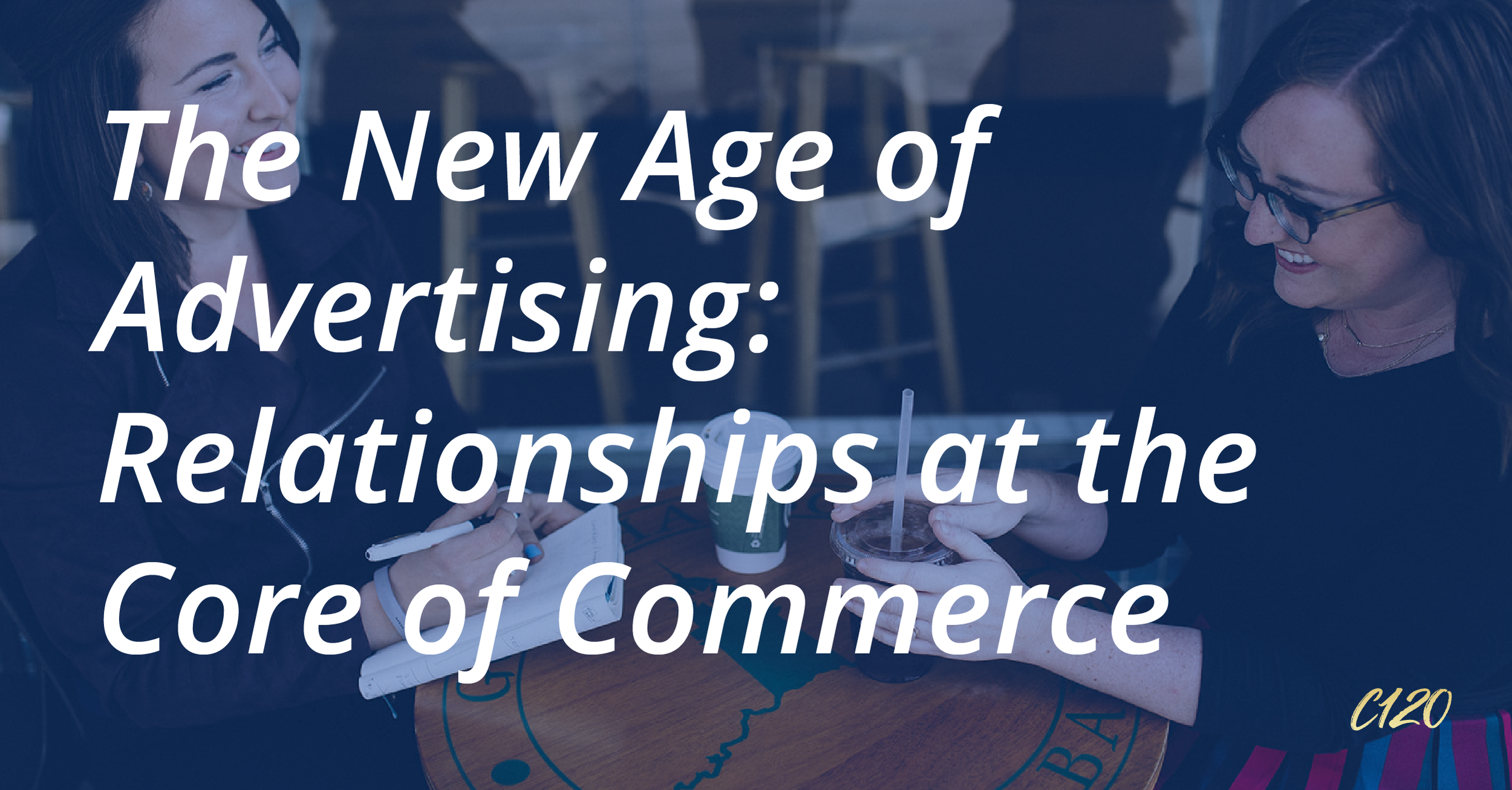 The New Age of Advertising: Relationships at the Core of Commerce.png