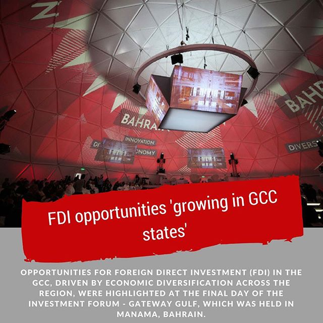 FDI opportunities 'growing in GCC states' (link in bio)