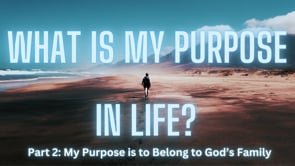 My Purpose is to Belong to God’s Family | January 12, 2025