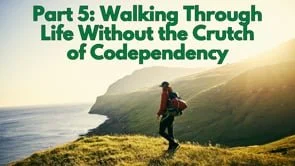 Walking Through Life Without the Crutch of Codependency | October 12, 2025