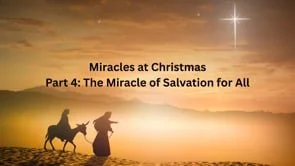 The Miracle of Salvation for All | December 28, 2025