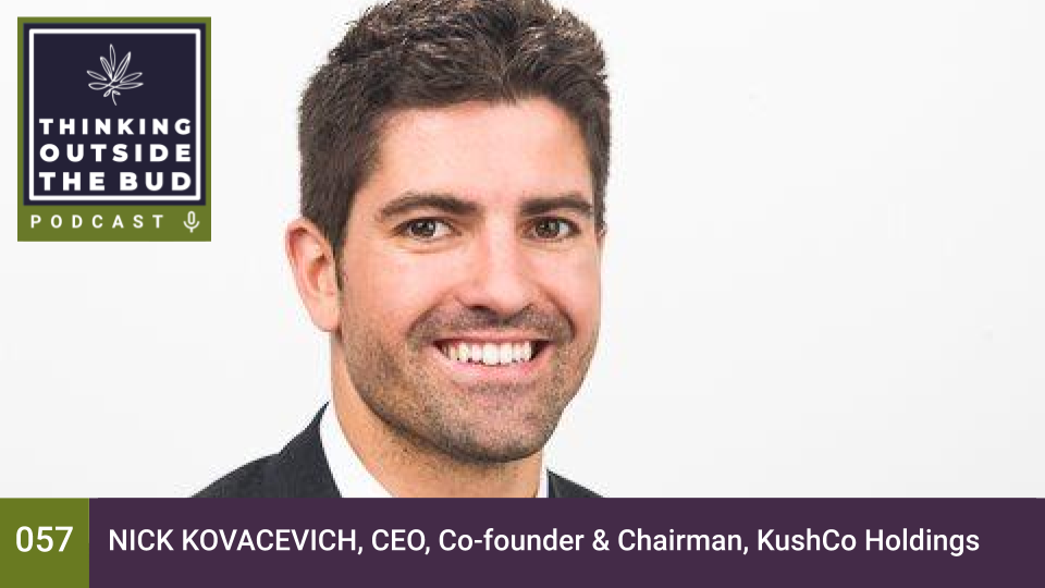 Nick Kovacevich, CEO, Co-founder & Chairman, KushCo Holdings