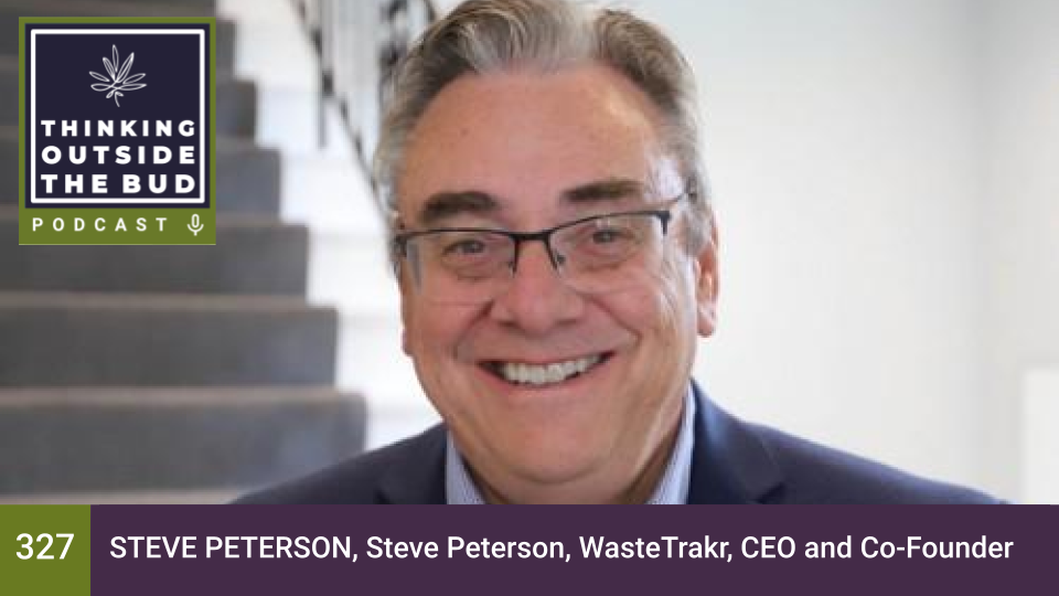 Steve Peterson, WasteTrakr, CEO and CoFounder — Thinking Outside The Bud