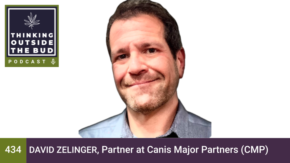 Unlocking Opportunities in Cannabis: Compliance and Market Dynamics with David Zelinger, Partner at Canis Major Partners
