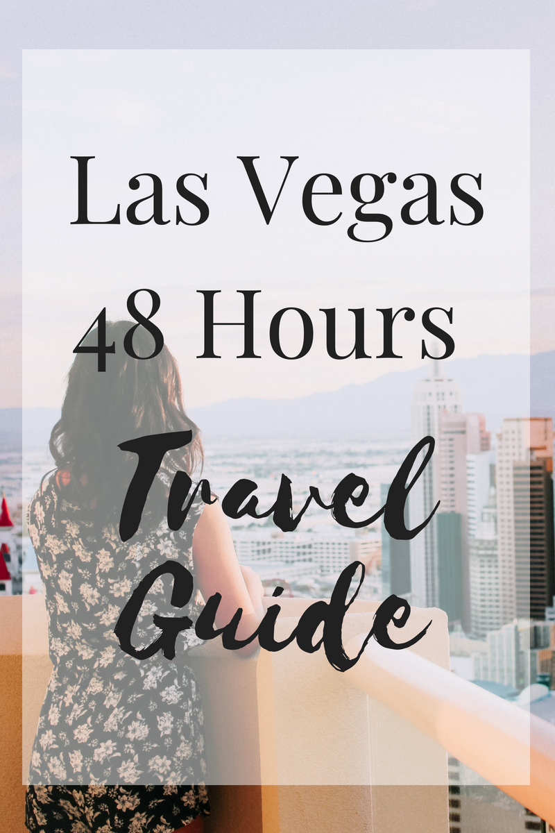 48 Hours in Las Vegas - A Travel Guide