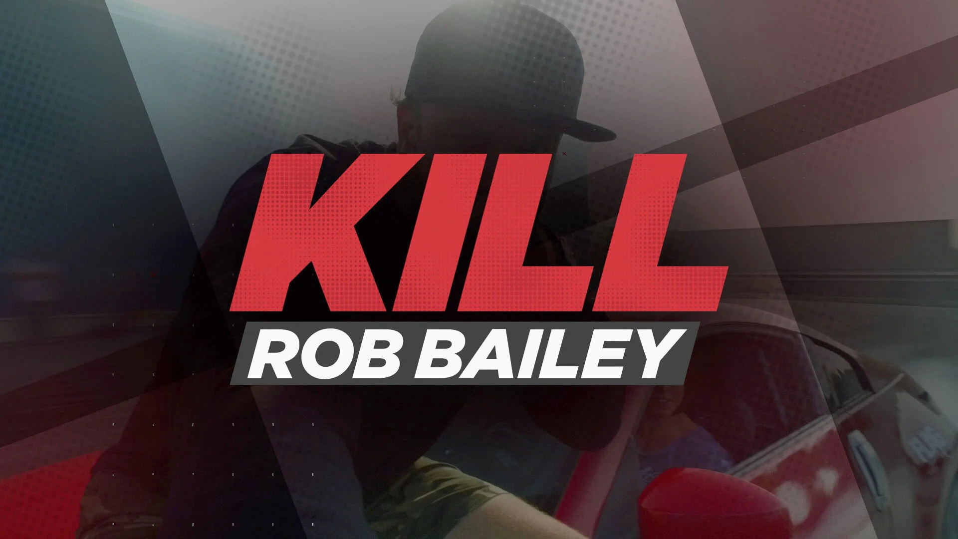 Kill Rob Bailey