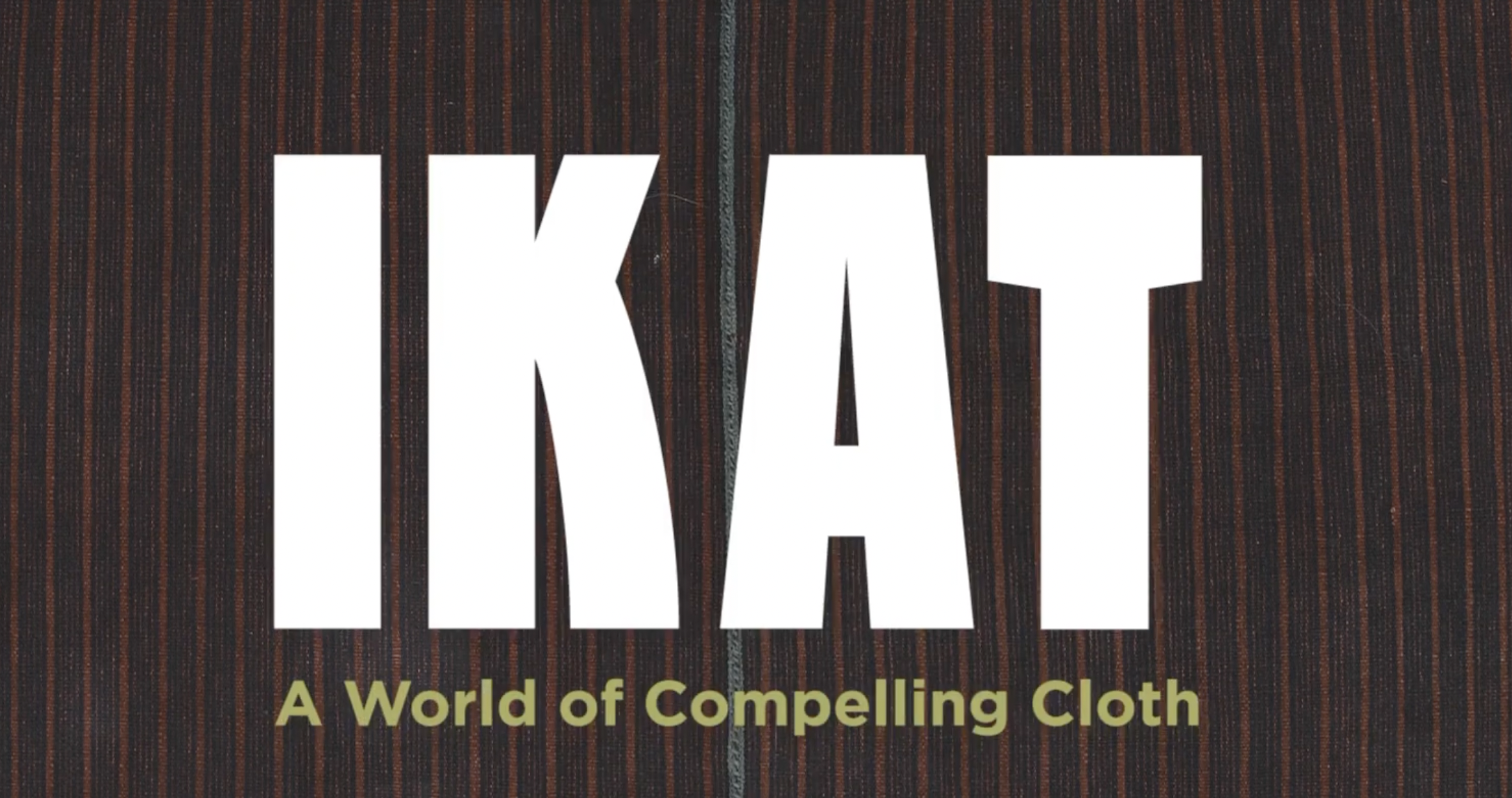 IKAT: A WORLD OF COMPELLING CLOTH