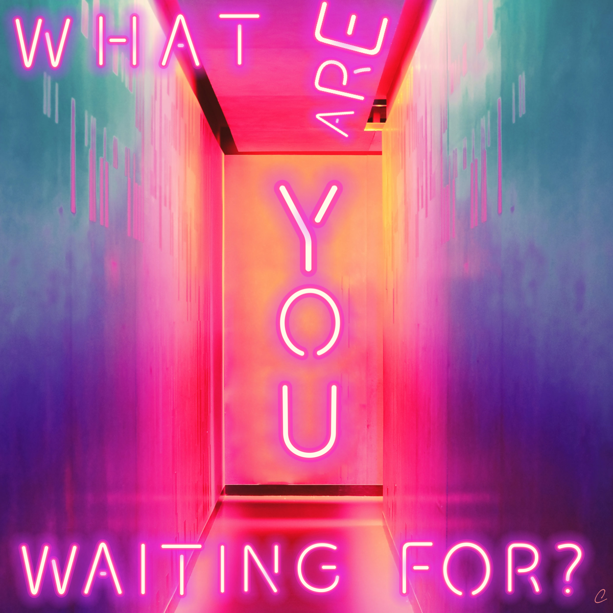 What Are You Waiting For?